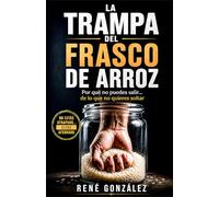 LA TRAMPA DEL FRASCO DE ARROZ: Cómo dominar tu mente, romper patrones emocionales y vivir en paz sin depender de las circunstancias (La Psicología del Creyente)