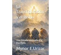 La Transfiguración y el Reino: Una mirada renovada a la Escritura