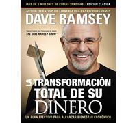 La transformación total de su dinero: Edición clásica: Un plan efectivo para alcanzar bienestar financiero
