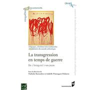 La transgression en temps de guerre: De l'Antiquité à nos jours