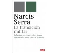 La Transicion Militar: Reflexiones En Torno a la Reforma Democratica de Las Fuerzas Armadas (Historia)