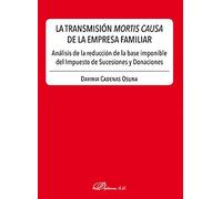 La transmisión mortis causa de la empresa familiar: Análisis de la reducción de la base imponible del Impuesto de Sucesiones y Donaciones