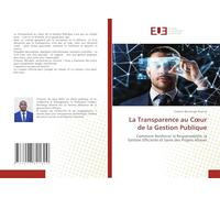 La Transparence au Coeur de la Gestion Publique: Comment Renforcer la Responsabilité, la Gestion Efficiente et Saine des Projets Alloués