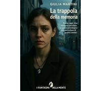 La Trappola della Memoria: Roma, oggi. Una memoria perduta, un gioco psicologico più pericoloso di quanto sembri. (I fantasmi della mente)