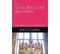 LA TRASFORMAZIONE DELL'ANIMA: DAL BRUCO ALLA FARFALLA (MEDICINA SPIRITUALE)
