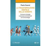 La Trasformazione Digitale Delle Vendite. Innovare Strategie E Processi Commerciali Con Le Tecnologie