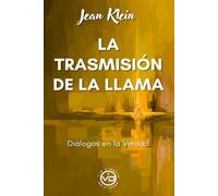 LA TRASMISIÓN DE LA LLAMA: Diálogos en la Verdad