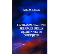 La Trasmutazione Sessuale nella Quarta Via di Gurdjieff
