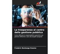 La trasparenza al centro della gestione pubblica: Come rafforzare la responsabilità e garantire una gestione efficiente e sana dei progetti assegnati