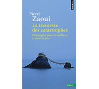La traversee des catastrophes: philosophie pour le meilleur et pire (Points essais)