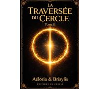La traversée du cercle - Tome 2 (Aux Portes du Cercle)
