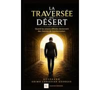 La Traversée du désert: Quand les saisons difficiles deviennent des chemins de transformation.