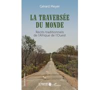 La traversée du monde: Récits traditionnels de l’Afrique de l’Ouest (La Légende Des Mondes)