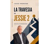 La Travesía de Jesse 2: Anecdotas de Emprendimiento