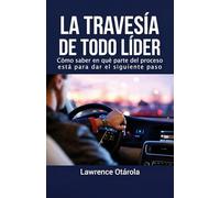 LA TRAVESÍA DE TODO LÍDER: Cómo saber en qué parte del proceso está para dar el siguiente paso
