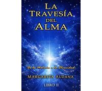 LA TRAVESIA DEL ALMA: De la Materia a la Eternidad