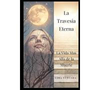 La Travesia Eterna: La Vida Más Allá de la Muerte