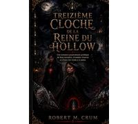 LA TREIZIÈME CLOCHE DE LA REINE DU HOLLOW: Une romance paranormale gothique de liens interdits, d’ombres vivantes et d’une cité vouée à la ruine.