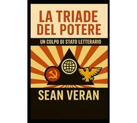 “LA TRIADE DEL POTERE”: "Un colpo di stato letterario" (THE TRIAD OF POWER - Multilingual Resistance Series)