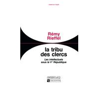 La Tribu des clercs: Les intellectuels sous la Ve République 1958-1990