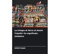 La trilogia di Shiva di Amish Tripathi: Un significato simbolico