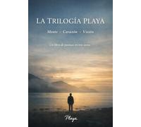 La Trilogia Playa, Mente. Corazon. Vision: Kent . Corazon . Vision. Un libro de poemas en tres actos