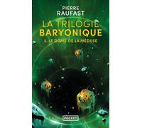 La Trilogie baryonique - Tome 3 Le dôme de la méduse (3)