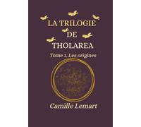 La trilogie de Tholarea: tome 1 : Les origines