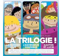 La Trilogie : l'Incroyable Histoire de Gaston et Lucie - le Dernier Jour - l'Ascenseur Cosmique