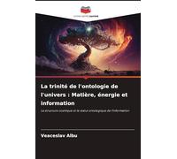 La trinité de l'ontologie de l'univers: Matière, énergie et information