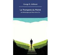 La Tromperie du Péché: LES MENSONGES NOUS AVONS CRU