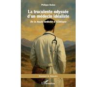 La truculente odyssée d’un médecin idéaliste: De la Haute Ardèche à l’Éthiopie (Graveurs de Mémoire)