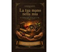 LA TUA MANO NELLA MIA: LA CASSETTA DEGLI ATTREZZI PER LA VITA