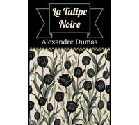 La Tulipe Noire: The Black Tulip