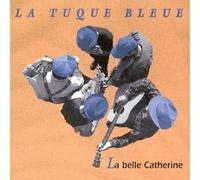 La Tuque Bleue - La Belle Catherine