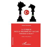 La Turquie face au dilemme du Caucase: Tchétchénie ou Russie ? (Inter-National)