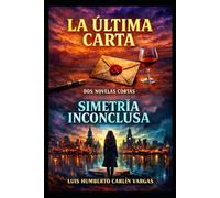 La última carta / Simetría inconclusa: Dos novelas cortas