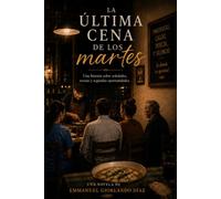 La Última Cena de los Martes: Una novela sobre el hambre que no se cura con comida