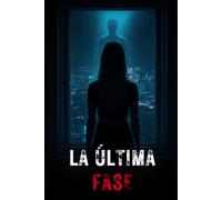 LA ÚLTIMA FASE: Un thriller psicológico sobre lo que ocurre cuando empiezas a ver