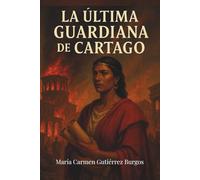 LA ÚLTIMA GUARDIANA DE CARTAGO