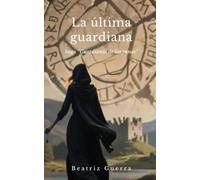 La última guardiana: Libro I: Runa Algiz (Guardianas de las runas)