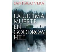 La Última Muerte En Goodrow Hill/ Goodrow Hill's Last Death: 2 (Ficción)