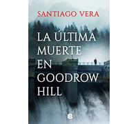 La Última Muerte En Goodrow Hill / Goodrow Hills's Last Death