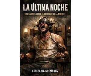 La Última noche: Confesiones desde el Corredor de la Muerte