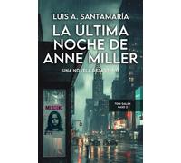 La última noche de Anne Miller: Un thriller de Toni Galán: 2 (Serie Toni Galán)