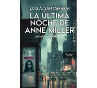 La última noche de Anne Miller: Un thriller de Toni Galán (Serie Toni Galán)