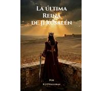 LA ÚLTIMA REINA DE JERUSALÉN