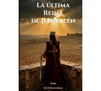 LA ÚLTIMA REINA DE JERUSALÉN
