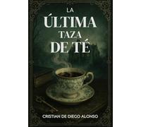 LA ÚLTIMA TAZA DE TÉ