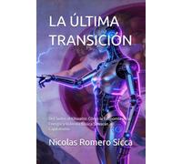 LA ÚLTIMA TRANSICIÓN: Del Sudor al Kilovatio: Cómo la Economía de la Energía y la Renta Básica Salvarán al Capitalismo